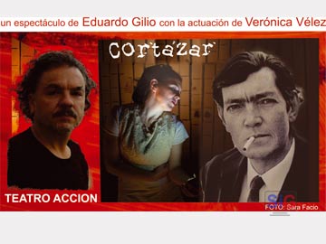 Cortazar, una obra que están presentando Eduardo Gilio y Veronica Velez